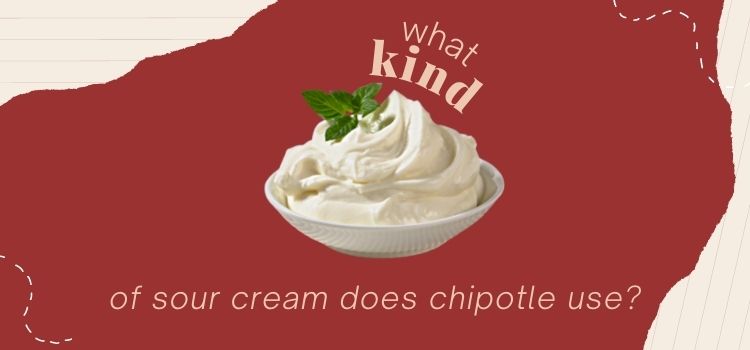 what sour cream does chipotle use?